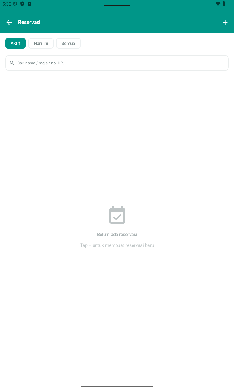 Halaman Reservasi โ header teal/hijau, title Reservasi, (+) di kanan atas untuk buat reservasi baru. Filter tabs di atas: Aktif (selected, hijau), Hari Ini, Semua. Search bar 'Cari nama / meja / no. HP...'. Empty state: calendar check icon + 'Belum ada reservasi / Tap + untuk membuat reservasi baru'